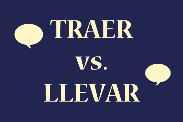 Llevar vs Traer: What Is the Difference?