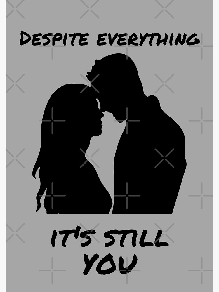 Is “Despite Everything It’s Still You” a Romantic Quote?